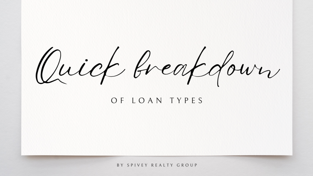 quick-break-down-on-loan-types-spivey-realty-group